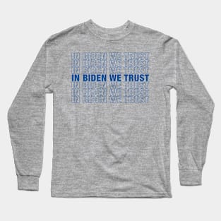 In Biden We Trust Long Sleeve T-Shirt